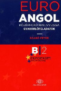 EUROEXAM Angol középfokú nyelvvizsga gyakorlófeladatok