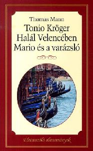 Tonio Kröger - Mario és a varázsló - Halál Velencében