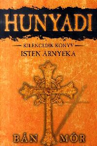 Hunyadi: Isten árnyéka