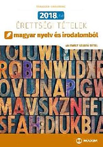 2018. évi érettségi tételek magyar nyelv és irodalomból (40 emelt szintű tétel)