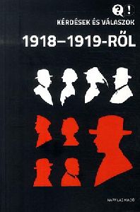 Kérdések és válaszok 1918-1919-ről