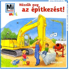 Nézzük meg az építkezést!