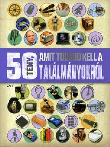 50 tény, amit tudnod kell a találmányokról