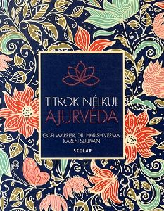 Ajurvéda - Titkok nélkül