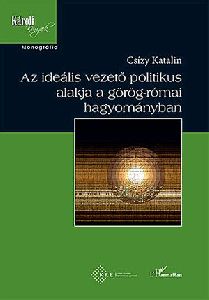 Az ideális vezető politikus alakja a görög-római hagyományban