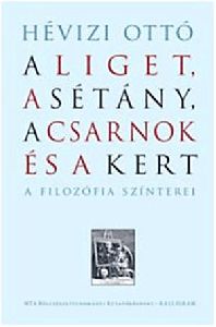 A Liget, a Sétány, a Csarnok és a Kert