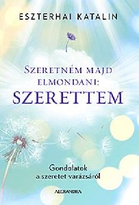 Szeretném még elmondani: szerettem