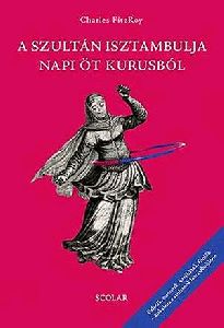 A szultán Isztambulja napi öt kurusból