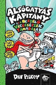 Alsógatyás Kapitány és a beszélő vécécsészék támadása