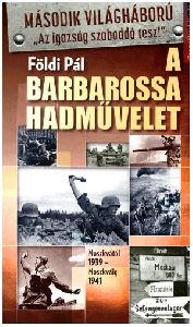 A Barbarossa hadművelet - Moszkvától 1939 - Moszkváig 1941