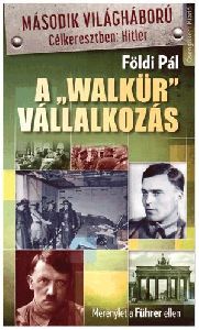 A Walkür vállalkozás - Merénylet a Führer ellen