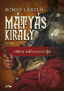 Mátyás király I. - Isten választottja