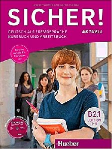 Sicher! B 2.1 Deutsch als Fremdsprache Kursbuch und Arbeitsbuch
