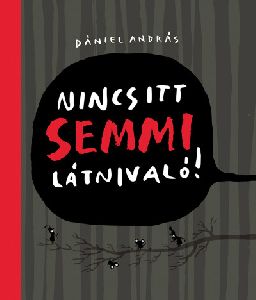 Nincs itt semmi látnivaló!