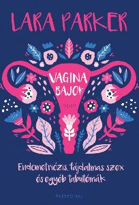 Vaginabajok - Endometriózis, fájdalmas szex és egyéb tabutémák