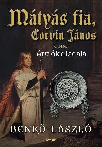 Mátyás fia, Corvin János I. - Árulók diadala