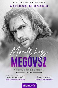 Mondd, hogy megóvsz