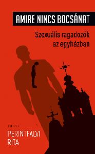 Amire nincs bocsánat - Szexuális ragadozók az egyházban